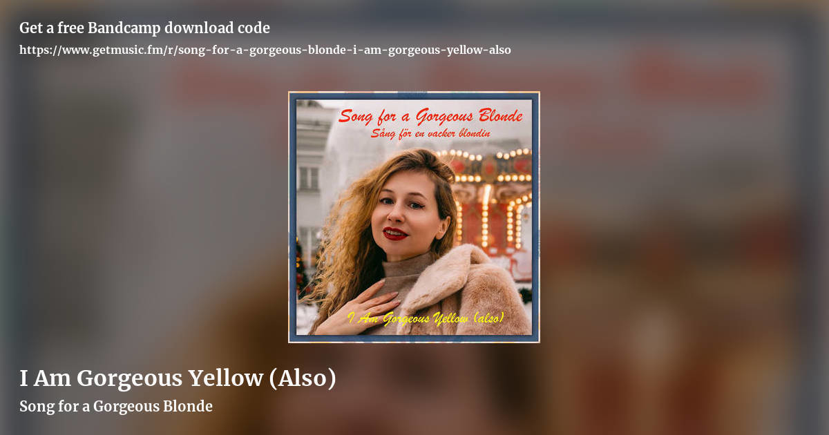I Am Gorgeous Yellow (Also) by Song for a Gorgeous Blonde, landscape promo share image