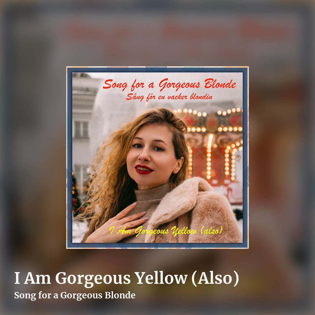 I Am Gorgeous Yellow (Also) by Song for a Gorgeous Blonde, square clean share image