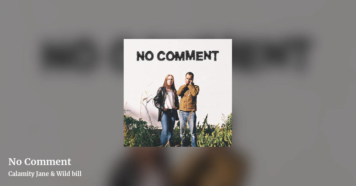 No Comment by Calamity Jane & Wild bill, landscape clean share image