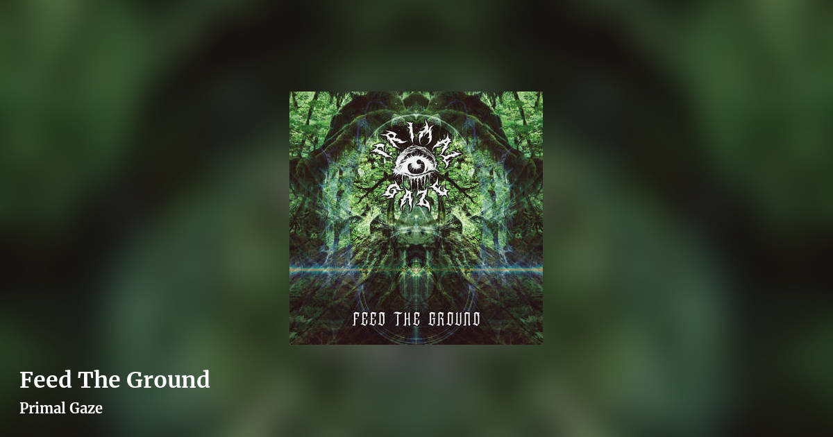 Feed The Ground by Primal Gaze, landscape clean share image