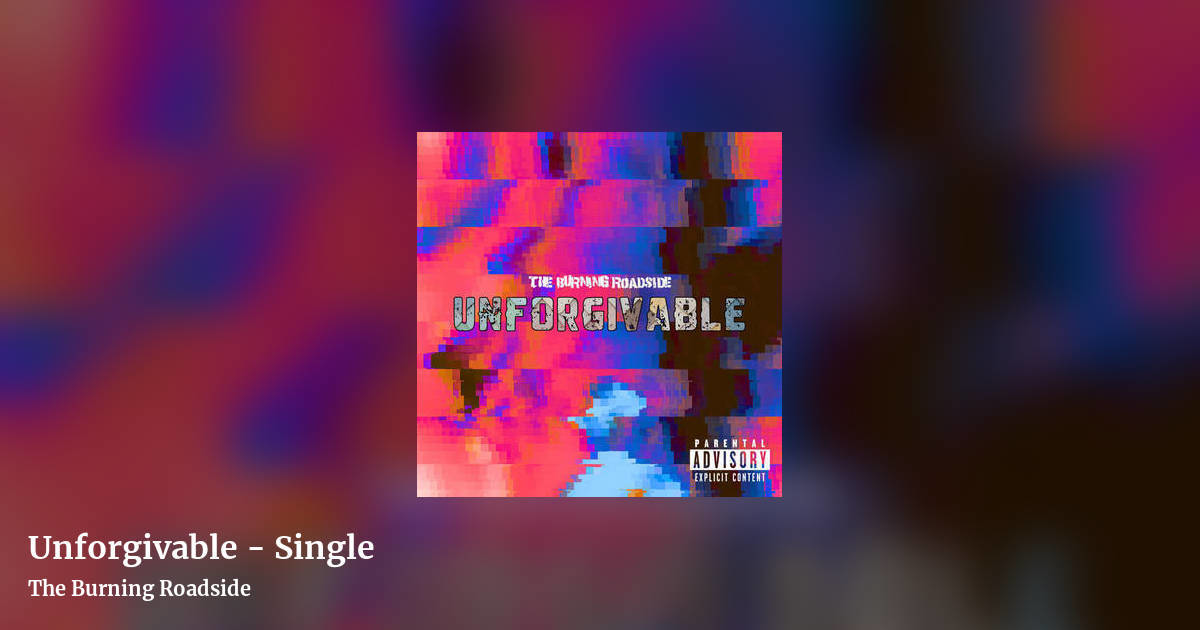 Unforgivable - Single by The Burning Roadside, landscape clean share image