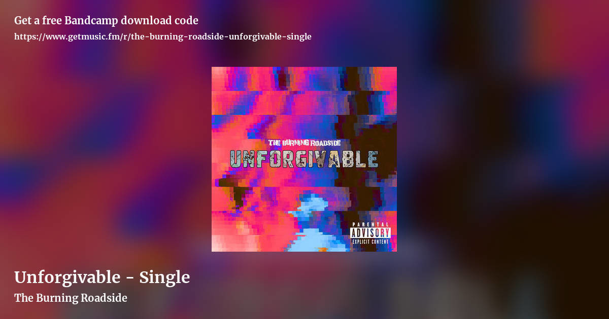Unforgivable - Single by The Burning Roadside, landscape promo share image