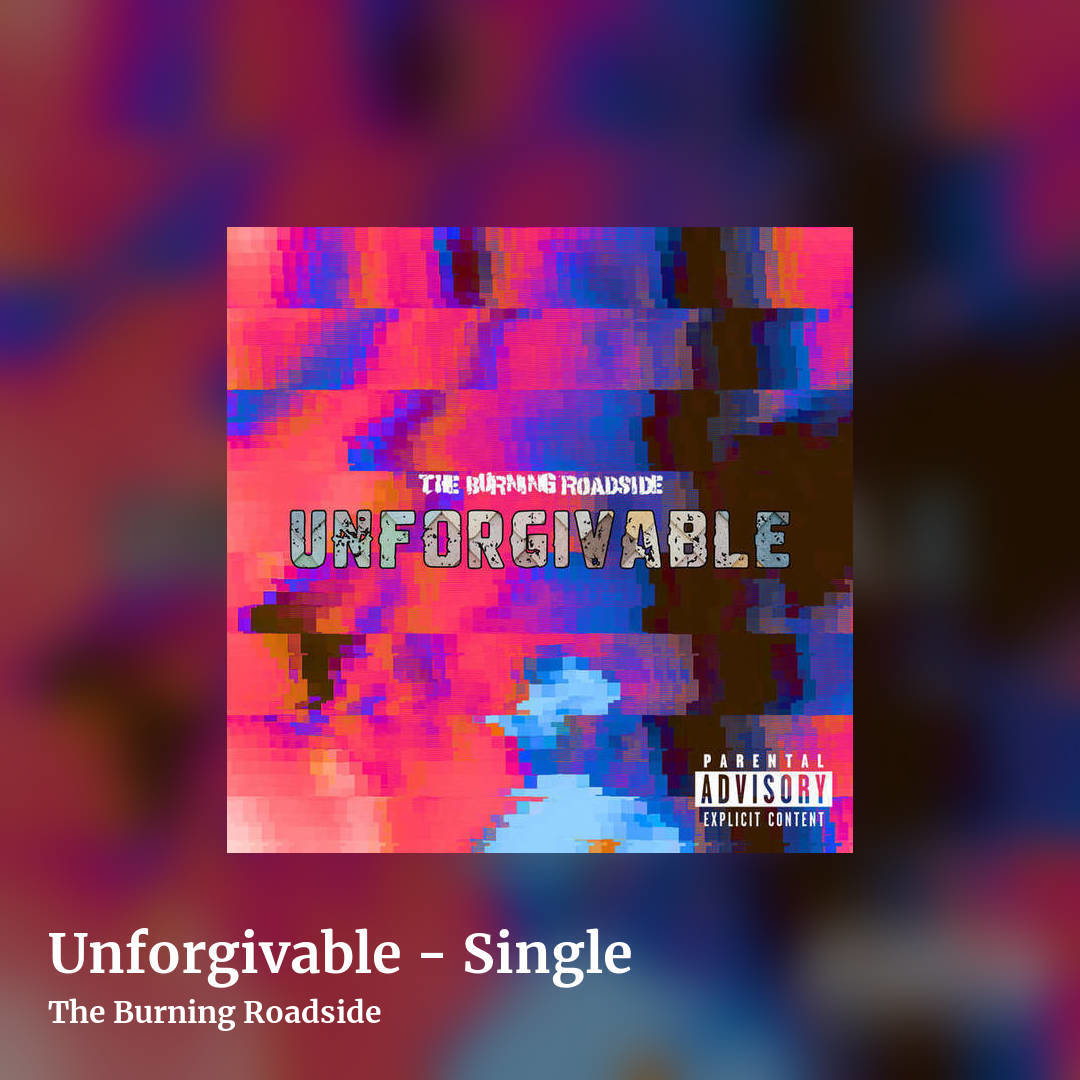 Unforgivable - Single by The Burning Roadside, square clean share image