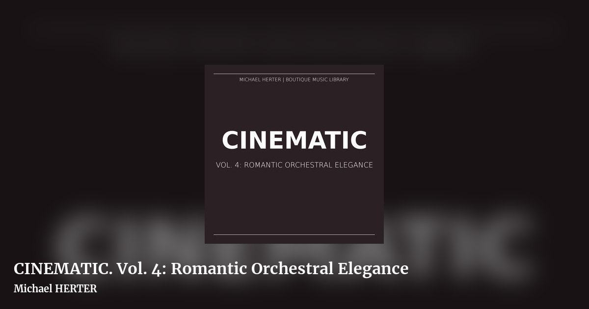 CINEMATIC. Vol. 4: Romantic Orchestral Elegance by Michael HERTER, landscape clean share image
