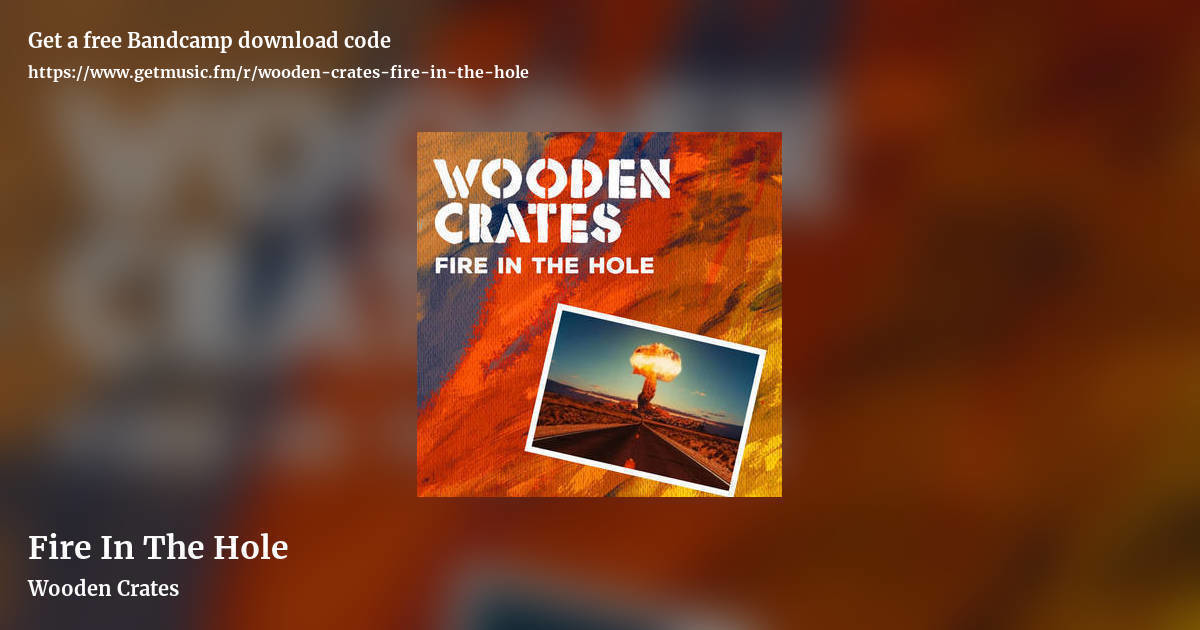 Fire In The Hole by Wooden Crates, landscape promo share image