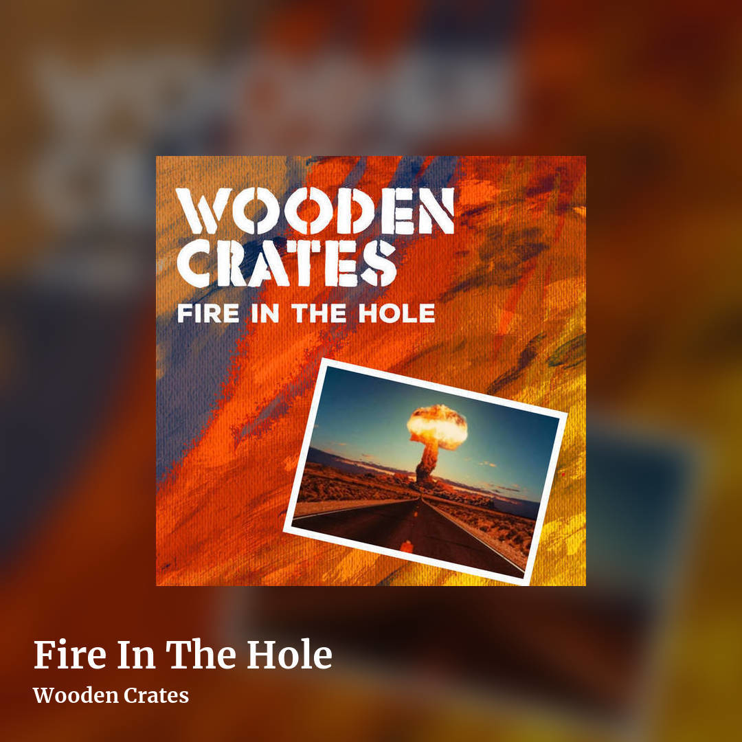 Fire In The Hole by Wooden Crates, square clean share image