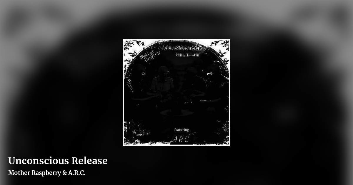 Unconscious Release by Mother Raspberry & A.R.C., landscape clean share image