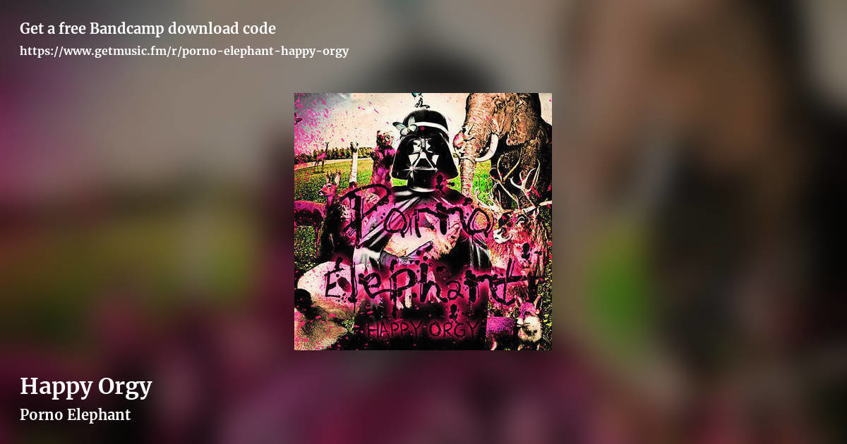Happy Orgy by Porno Elephant, landscape promo share image