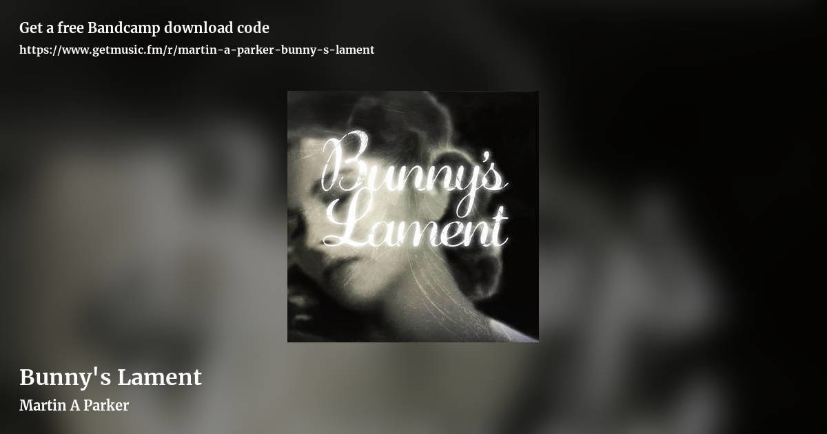 Bunny's Lament by Martin A Parker, landscape promo share image