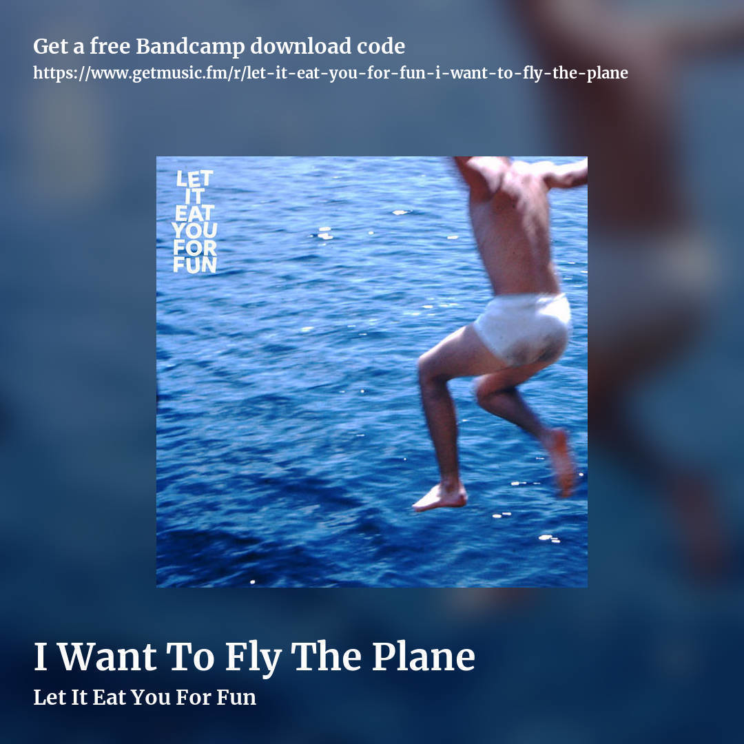 I Want To Fly The Plane by Let It Eat You For Fun, square promo share image