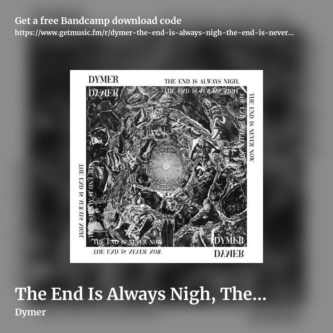 The End Is Always Nigh, The End Is Never Now by Dymer, square promo share image
