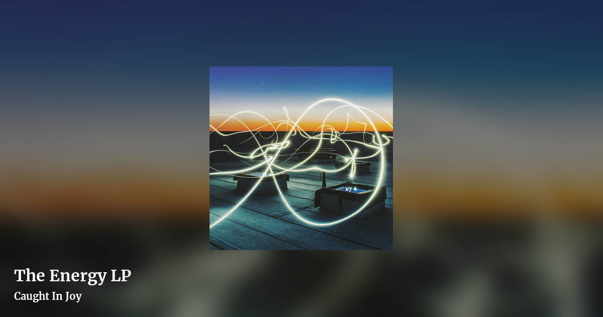 The Energy LP by Caught In Joy, landscape clean share image