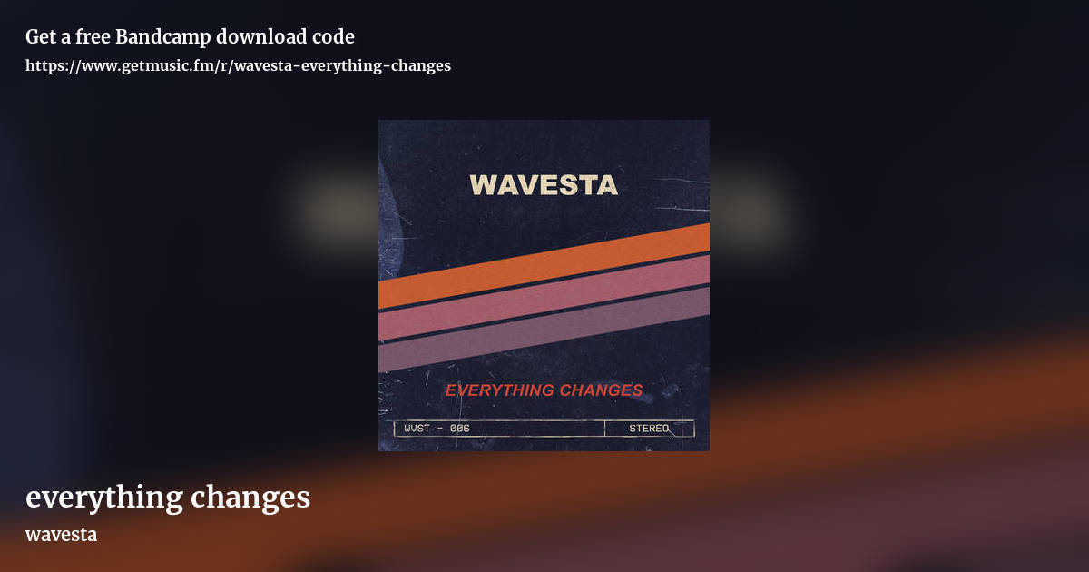everything changes by wavesta, landscape promo share image