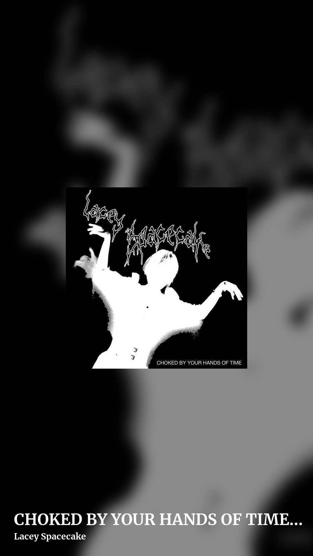 CHOKED BY YOUR HANDS OF TIME EP by Lacey Spacecake, story clean share image