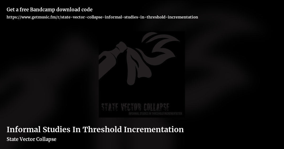 Informal Studies In Threshold Incrementation by State Vector Collapse, landscape promo share image