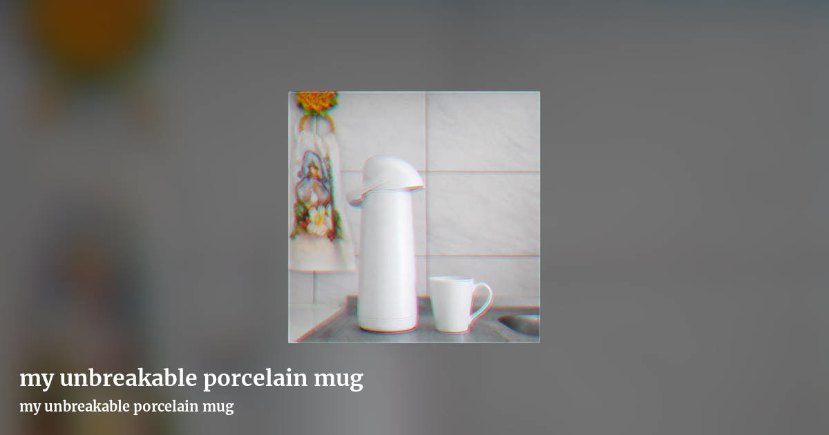 my unbreakable porcelain mug by my unbreakable porcelain mug, landscape clean share image