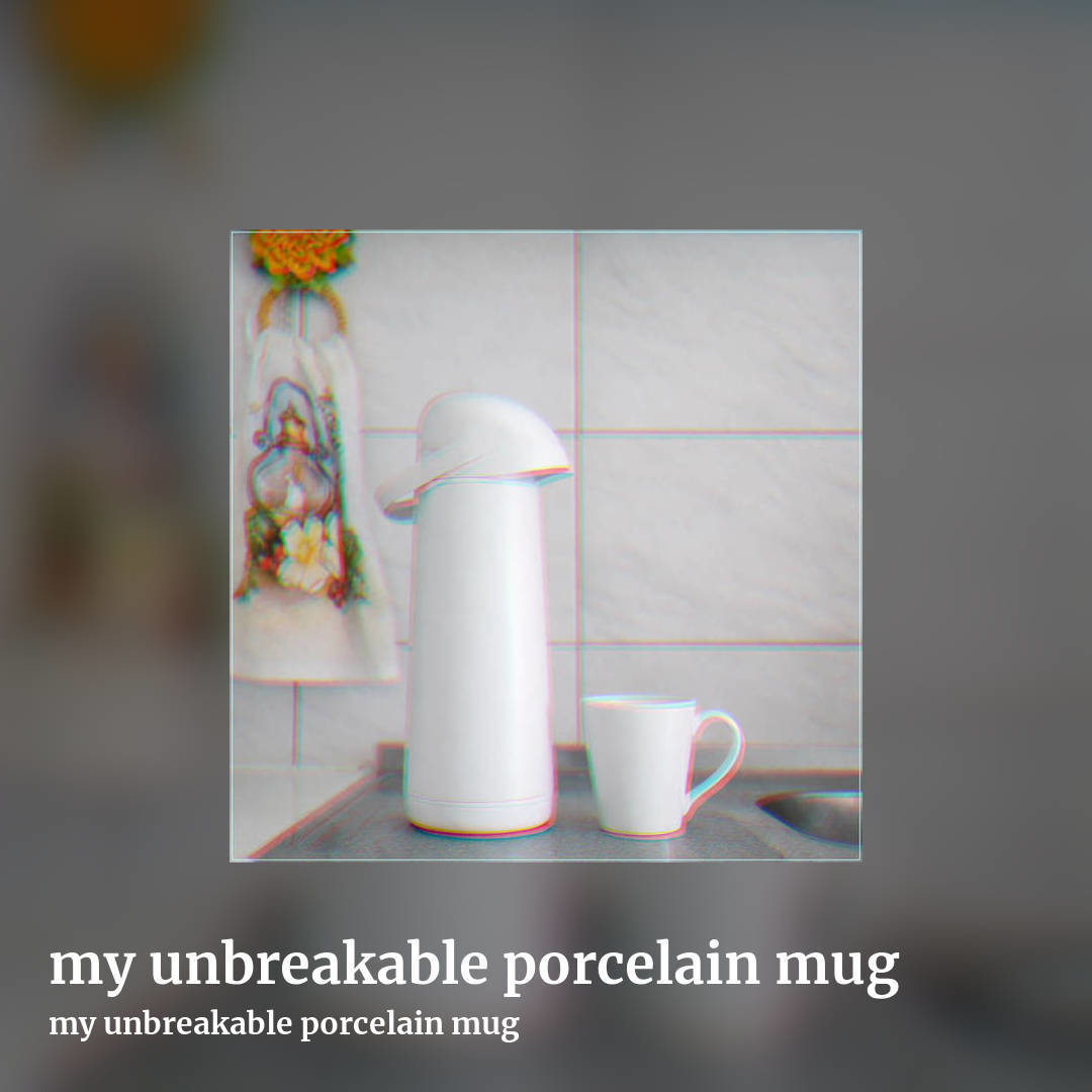 my unbreakable porcelain mug by my unbreakable porcelain mug, square clean share image