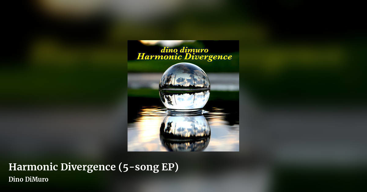Harmonic Divergence (5-song EP) by Dino DiMuro, landscape clean share image