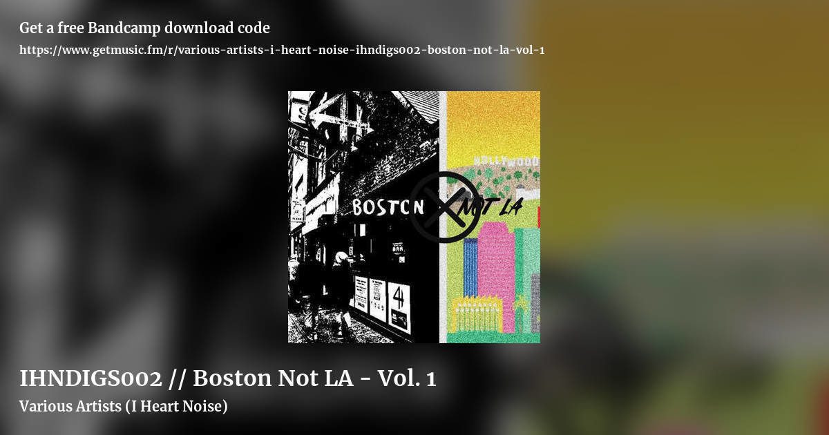 IHNDIGS002 // Boston Not LA - Vol. 1 by Various Artists (I Heart Noise), landscape promo share image