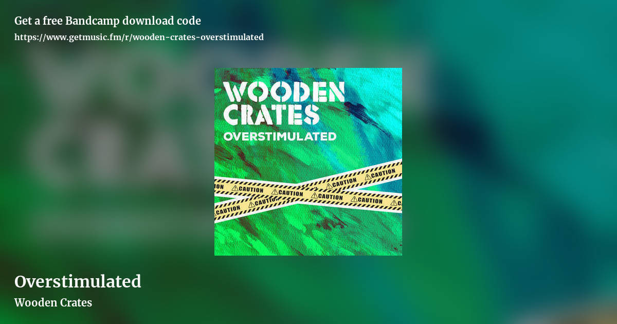 Overstimulated by Wooden Crates, landscape promo share image