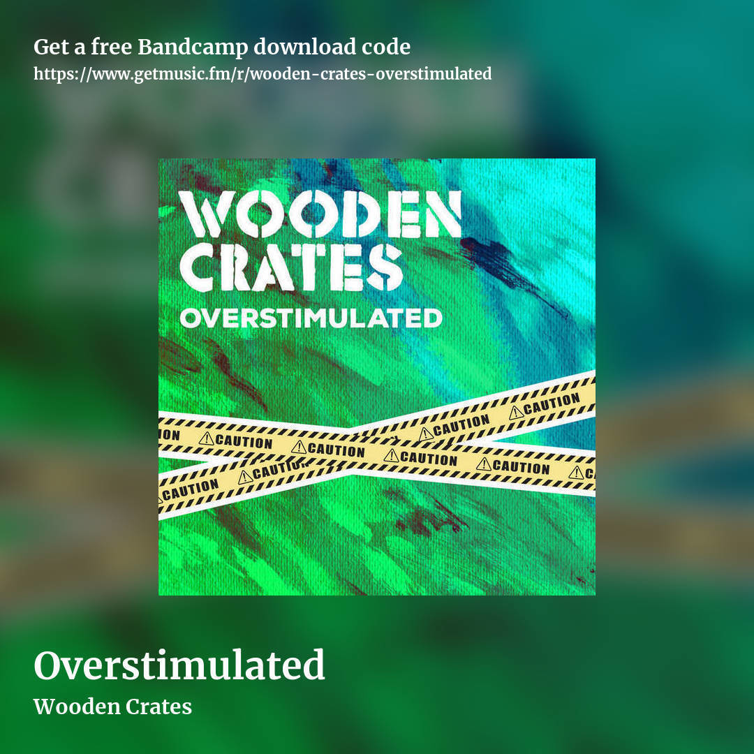 Overstimulated by Wooden Crates, square promo share image