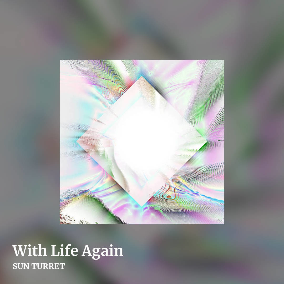 With Life Again by SUN TURRET, square clean share image