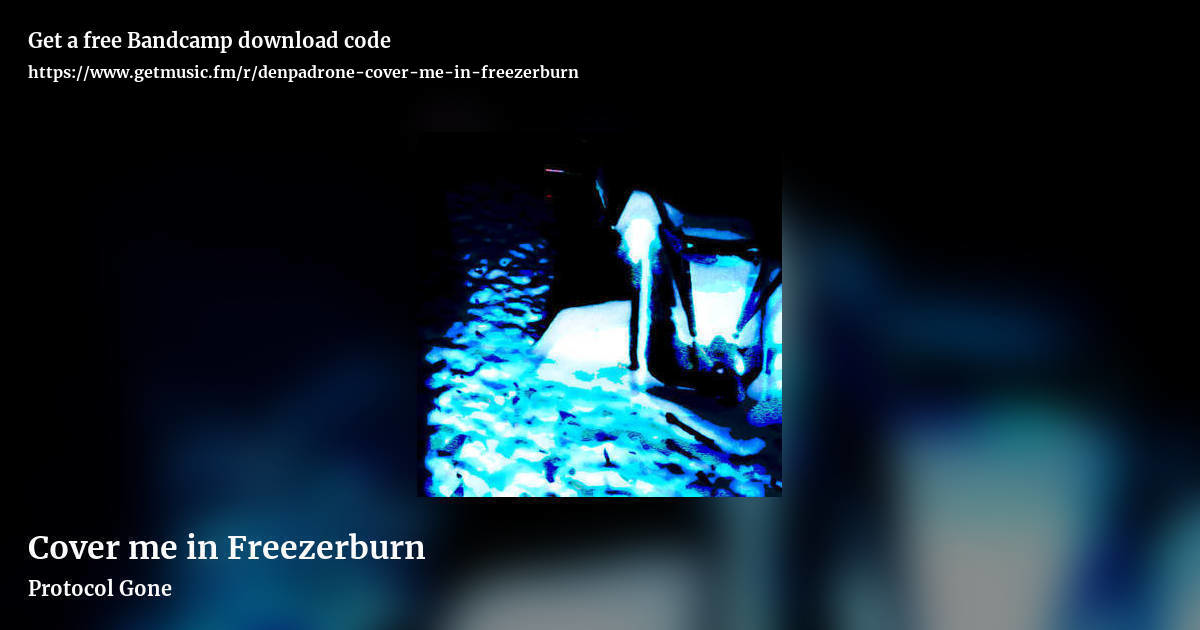 Cover me in Freezerburn by Protocol Gone, landscape promo share image