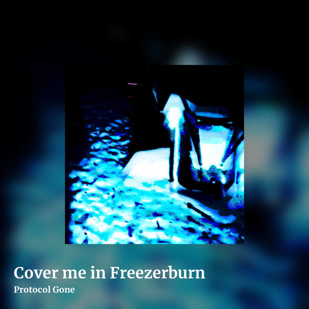 Cover me in Freezerburn by Protocol Gone, square clean share image