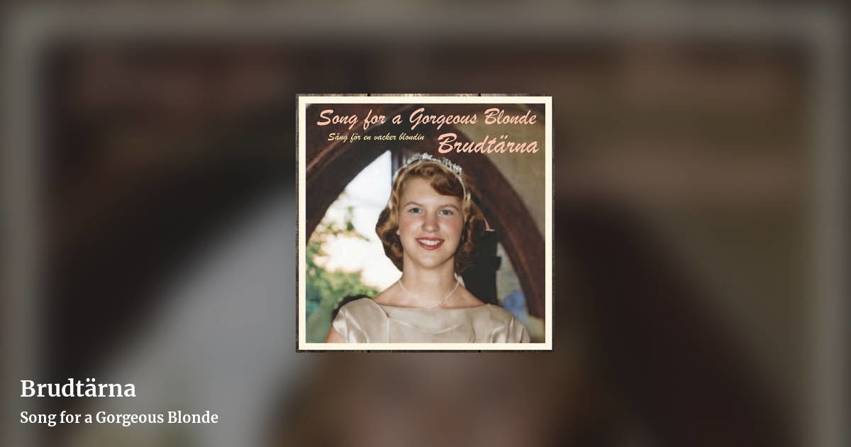 Brudtärna by Song for a Gorgeous Blonde, landscape clean share image