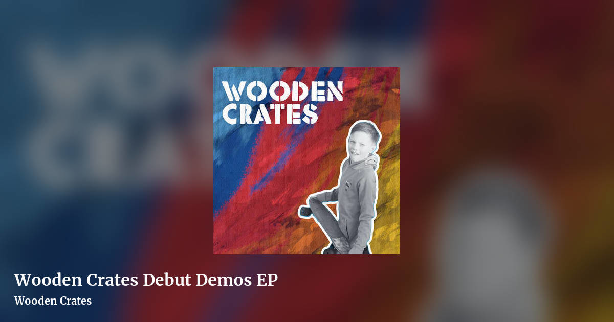 Wooden Crates Debut Demos EP by Wooden Crates, landscape clean share image