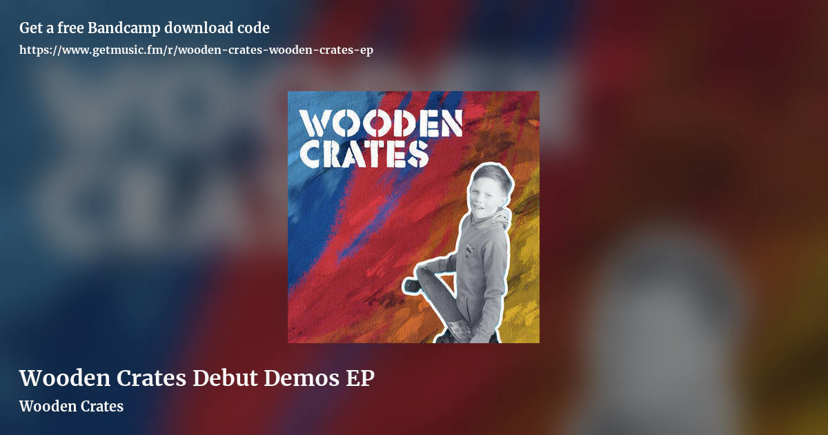 Wooden Crates Debut Demos EP by Wooden Crates, landscape promo share image