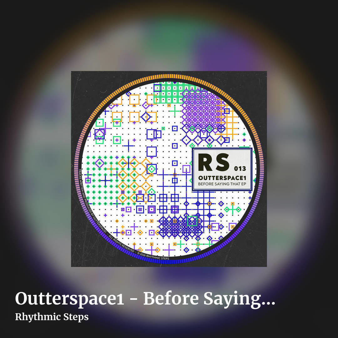 Outterspace1 - Before Saying That EP [RS013] by Rhythmic Steps, square clean share image