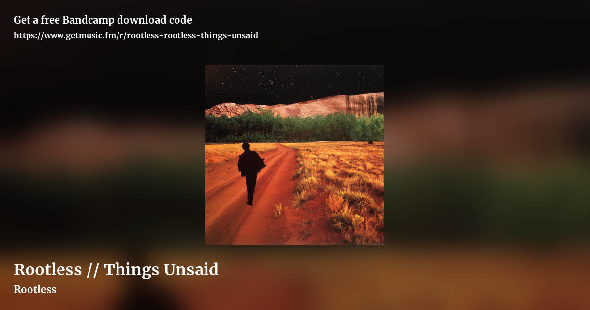 Rootless // Things Unsaid by Rootless, landscape promo share image