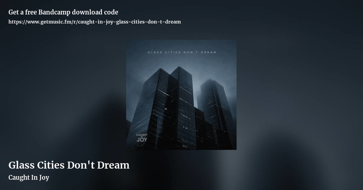 Glass Cities Don't Dream by Caught In Joy, landscape promo share image