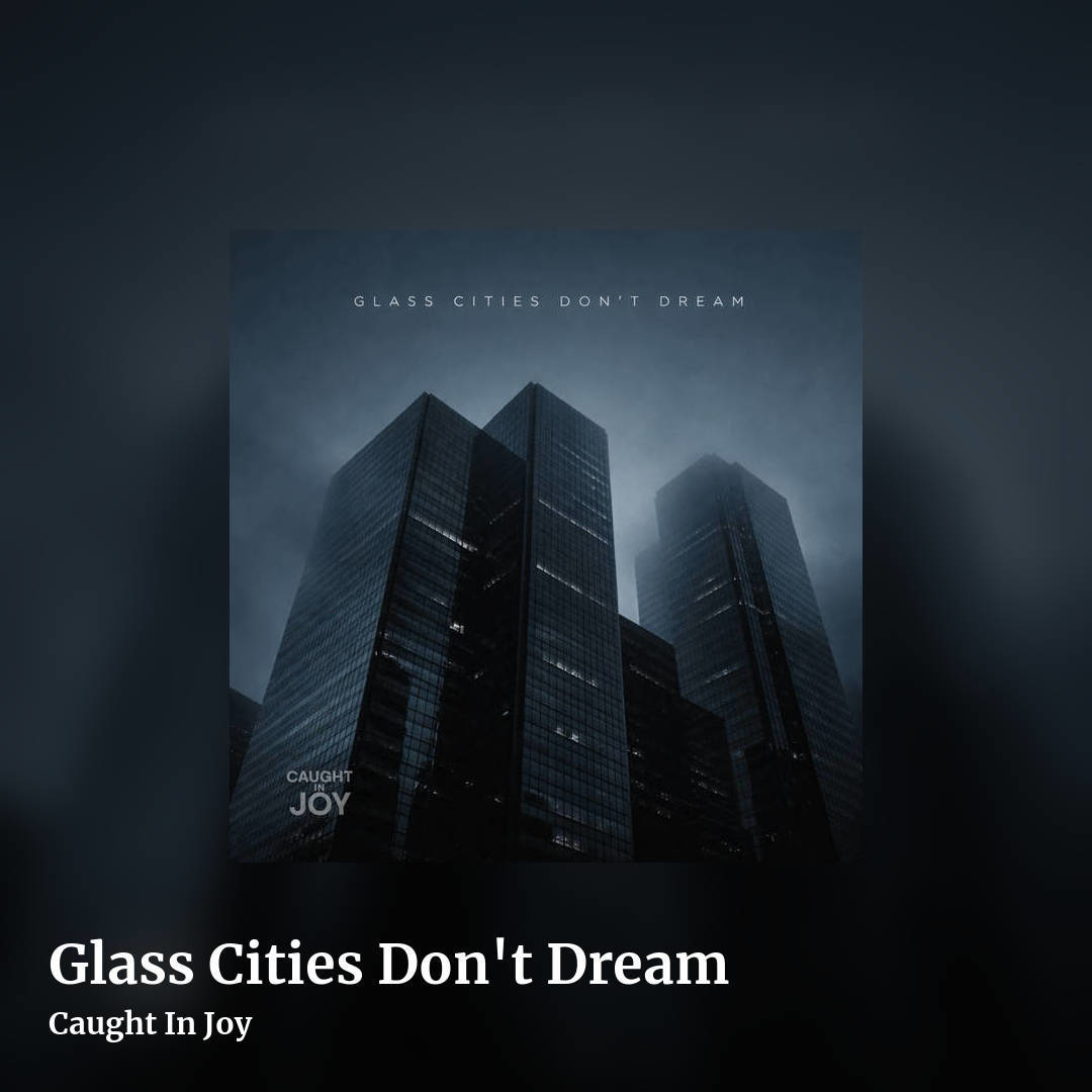 Glass Cities Don't Dream by Caught In Joy, square clean share image