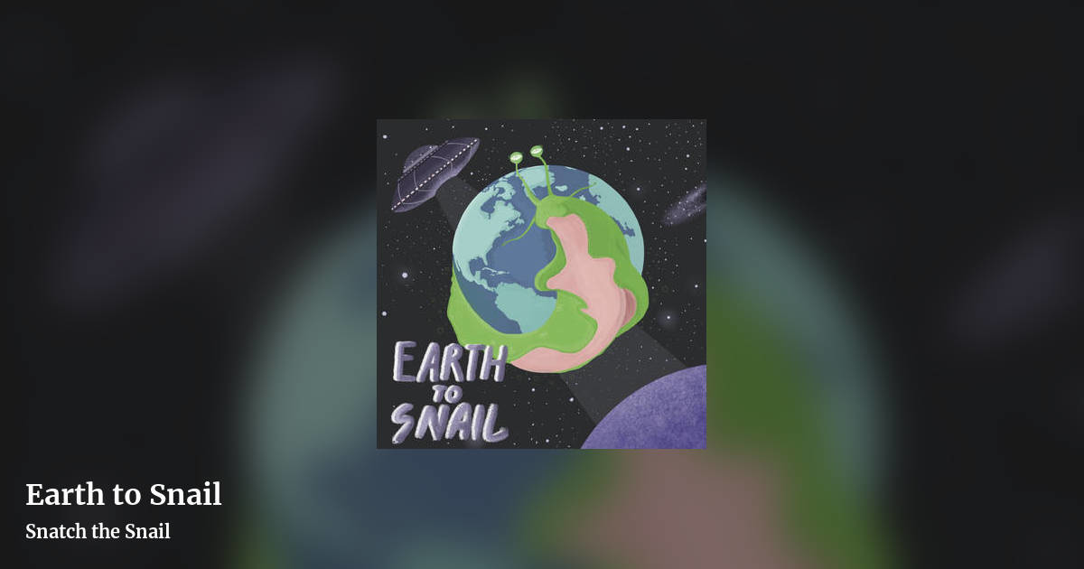 Earth to Snail by Snatch the Snail, landscape clean share image
