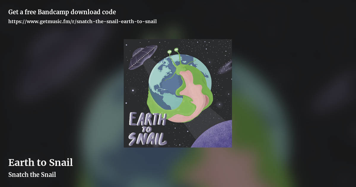Earth to Snail by Snatch the Snail, landscape promo share image