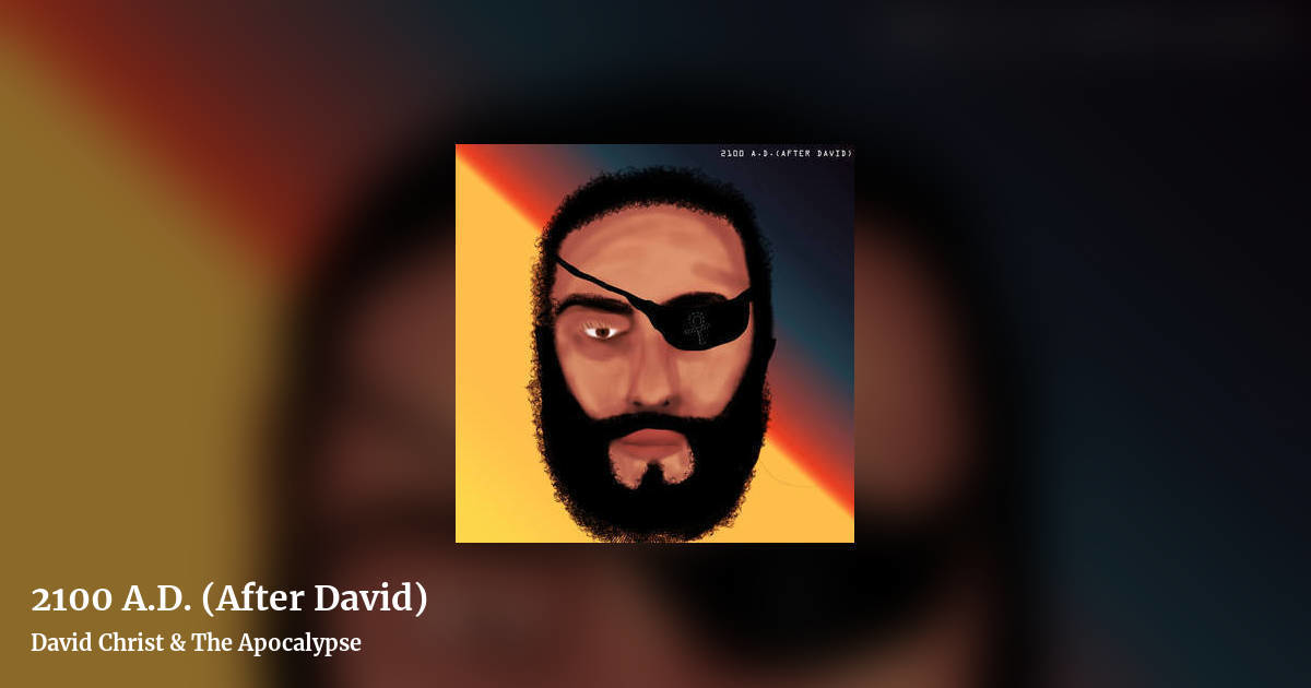 2100 A​.​D. (After David) by David Christ & The Apocalypse, landscape clean share image