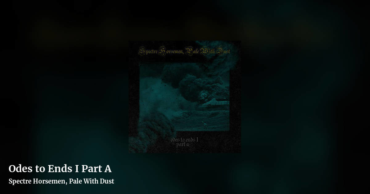 Odes to Ends I Part A by Spectre Horsemen, Pale With Dust, landscape clean share image
