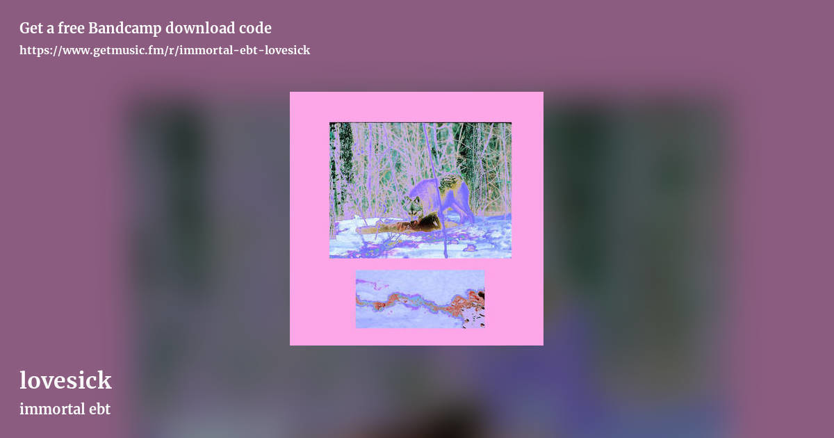 lovesick by immortal ebt, landscape promo share image