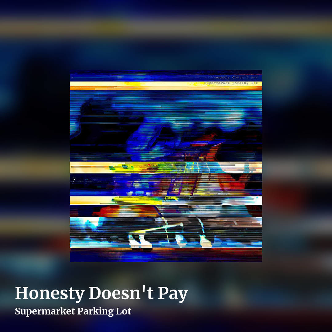 Honesty Doesn't Pay by Supermarket Parking Lot, square clean share image