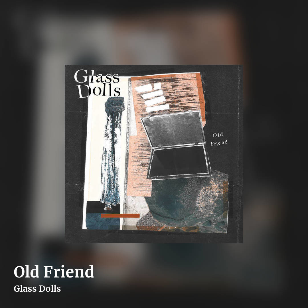 Old Friend by Glass Dolls, square clean share image