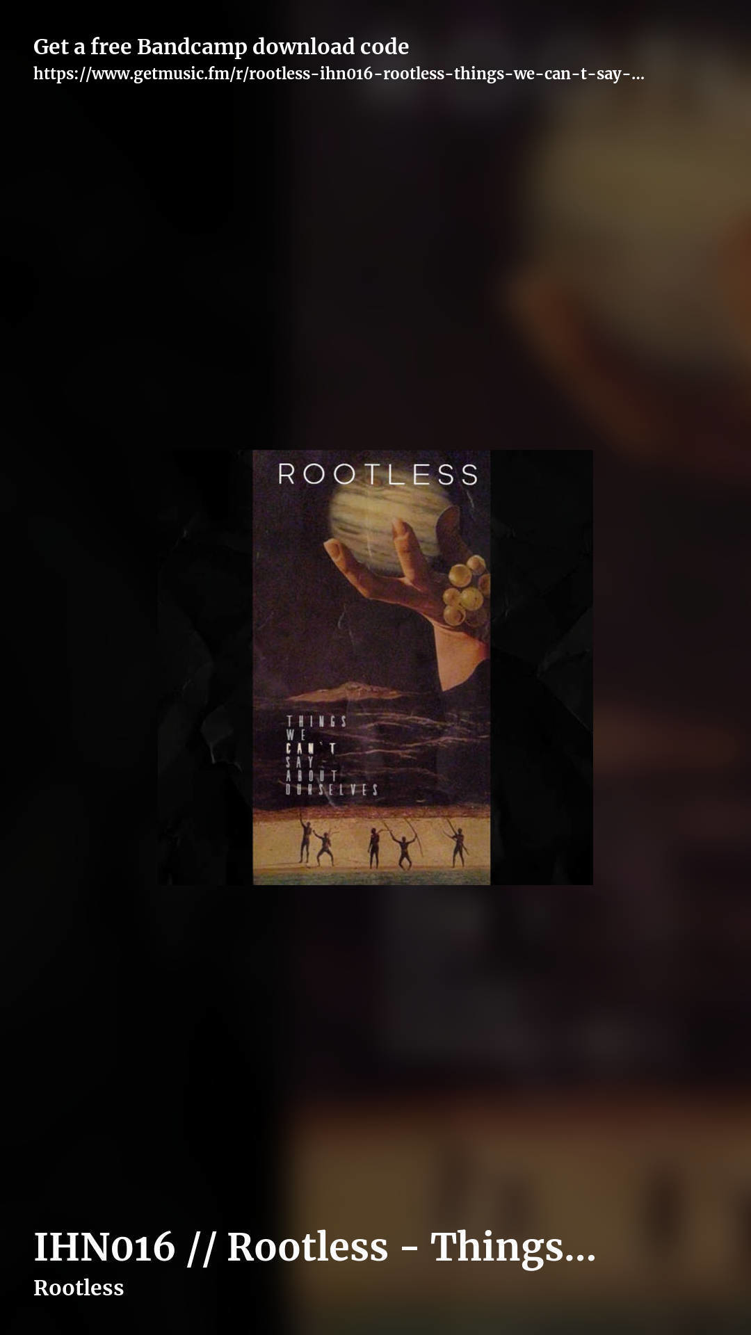 IHN016 // Rootless - Things We Can't Say About Ourselves by Rootless, story promo share image