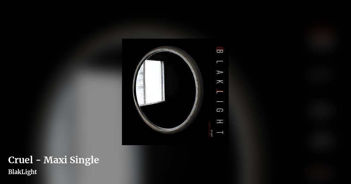 Cruel - Maxi Single by BlakLight, landscape clean share image