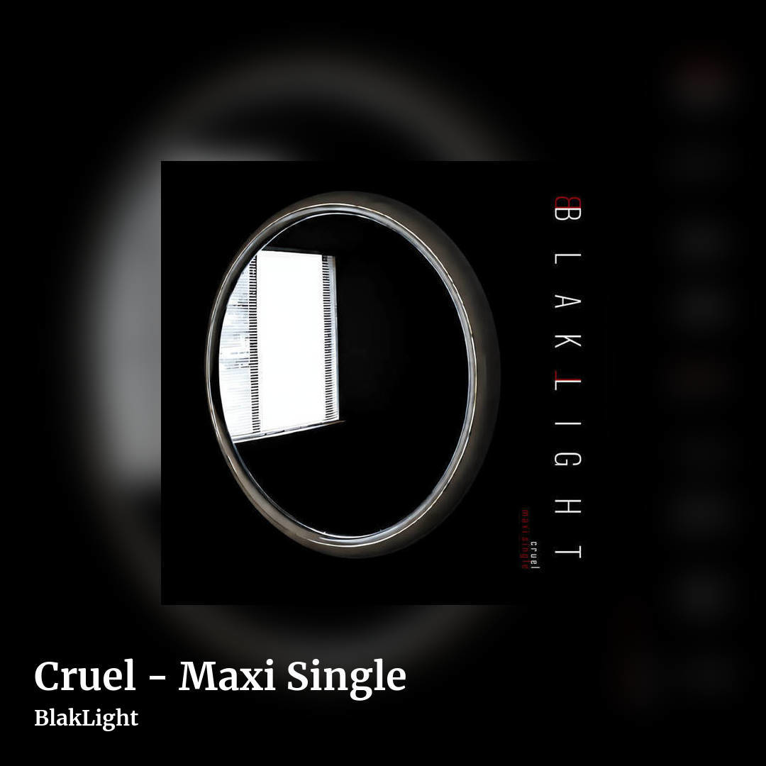 Cruel - Maxi Single by BlakLight, square clean share image