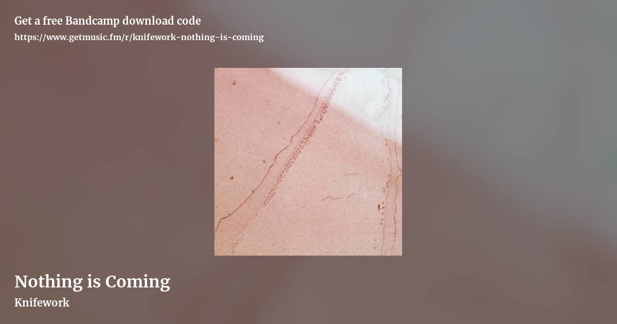 Nothing is Coming by Knifework, landscape promo share image