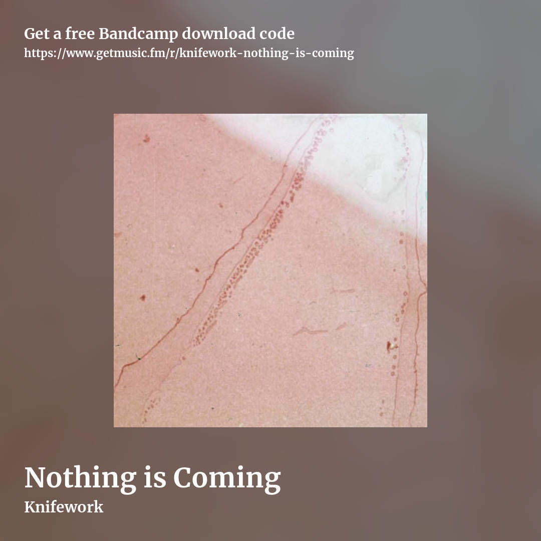 Nothing is Coming by Knifework, square promo share image