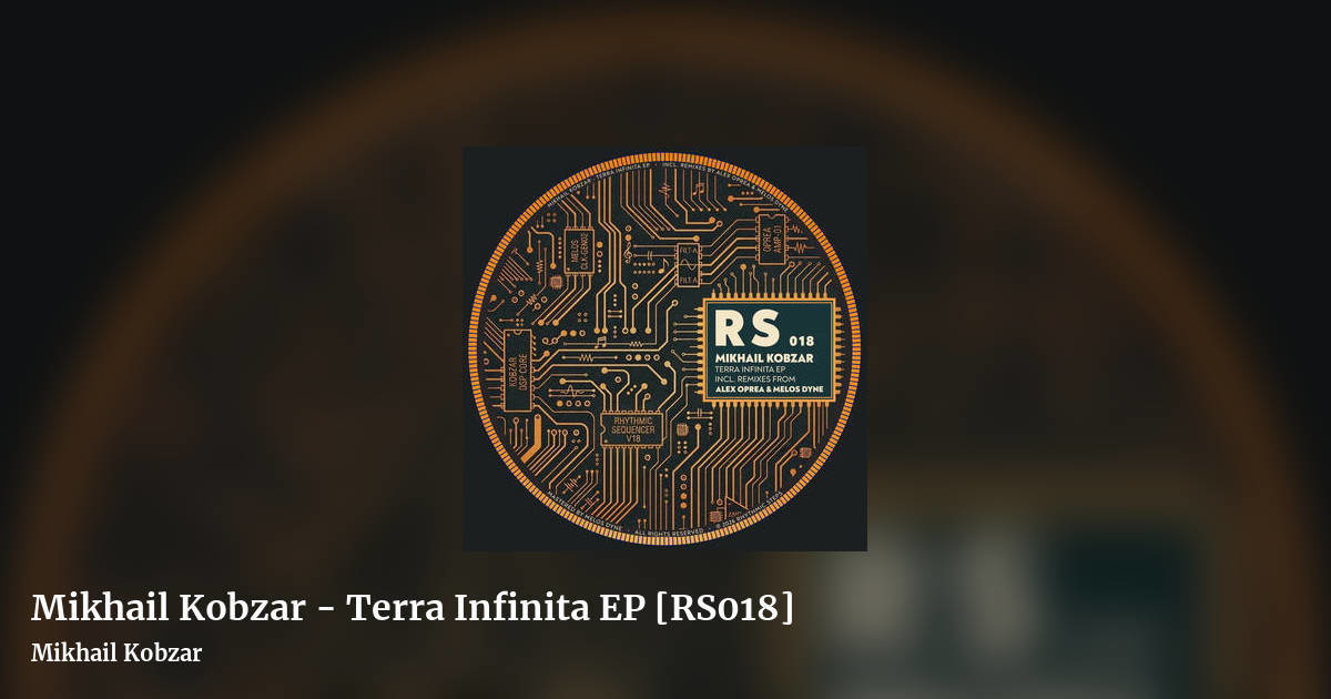 Mikhail Kobzar - Terra Infinita EP [RS018] by Mikhail Kobzar, landscape clean share image