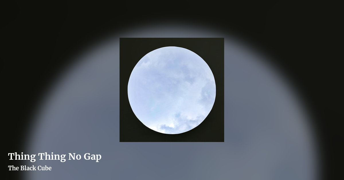 Thing Thing No Gap by The Black Cube, landscape clean share image