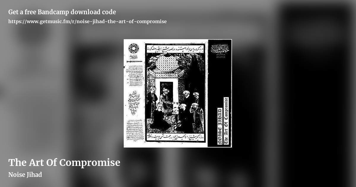 The Art Of Compromise by Noise Jihad, landscape promo share image